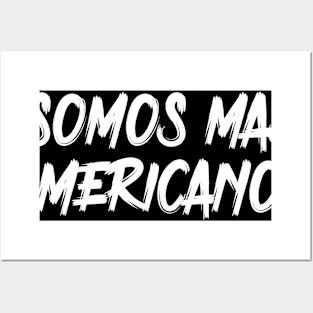 Somos Mas Americanos Posters and Art